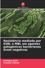 Image for Resistencia mediada por ESBL e MBL em agentes patogenicos bacterianos Gram negativos