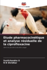 Image for Etude pharmacocinetique et analyse residuelle de la ciprofloxacine