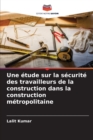 Image for Une etude sur la securite des travailleurs de la construction dans la construction metropolitaine