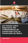 Image for Um Estudo sobre Seguranca dos Trabalhadores da Construcao Civil na Construcao de Metro