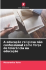 Image for A educacao religiosa nao confessional como forca de tolerancia na educacao