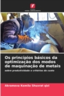Image for Os principios basicos da optimizacao dos modos de maquinacao de metais