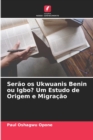 Image for Serao os Ukwuanis Benin ou Igbo? Um Estudo de Origem e Migracao