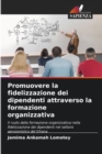 Image for Promuovere la fidelizzazione dei dipendenti attraverso la formazione organizzativa