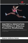 Image for Maitreya Meditation Tutorials V : Effective Proactive Mindfulness