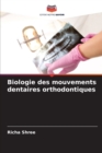 Image for Biologie des mouvements dentaires orthodontiques