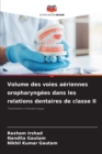 Image for Volume des voies aeriennes oropharyngees dans les relations dentaires de classe II