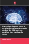Image for Uma abordagem para a avaliacao do conjunto de dados do EEG para a analise dos dados do sono