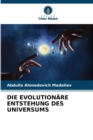Image for Die Evolutionare Entstehung Des Universums