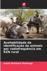 Image for Aceitabilidade da identificacao de animais por radiofrequencia em KZN rural