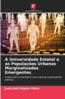 Image for A Universidade Estatal e as Populacoes Urbanas Marginalizadas Emergentes