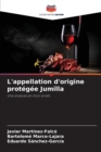 Image for L&#39;appellation d&#39;origine protegee Jumilla