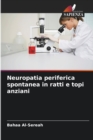 Image for Neuropatia periferica spontanea in ratti e topi anziani