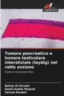Image for Tumore pancreatico e tumore testicolare interstiziale (leydig) nel ratto anziano