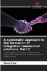 Image for A systematic approach to the formation of integrated commercial solutions. Part 2