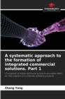 Image for A systematic approach to the formation of integrated commercial solutions. Part 1