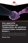 Image for Une approche systematique de l&#39;elaboration de solutions commerciales complexes. Partie 1