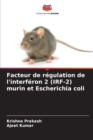 Image for Facteur de regulation de l&#39;interferon 2 (IRF-2) murin et Escherichia coli