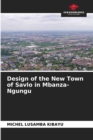 Image for Design of the New Town of Savlo in Mbanza-Ngungu