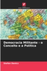 Image for Democracia Militante - o Conceito e a Politica