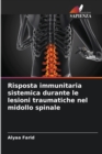 Image for Risposta immunitaria sistemica durante le lesioni traumatiche nel midollo spinale