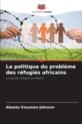 Image for La politique du probleme des refugies africains