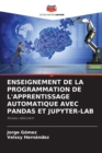 Image for Enseignement de la Programmation de l&#39;Apprentissage Automatique Avec Pandas Et Jupyter-Lab
