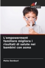 Image for L&#39;empowerment familiare migliora i risultati di salute nei bambini con asma