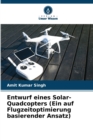 Image for Entwurf eines Solar-Quadcopters (Ein auf Flugzeitoptimierung basierender Ansatz)