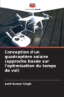 Image for Conception d&#39;un quadcoptere solaire (approche basee sur l&#39;optimisation du temps de vol)