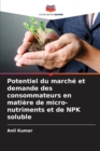 Image for Potentiel du marche et demande des consommateurs en matiere de micro-nutriments et de NPK soluble