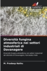 Image for Diversita fungina atmosferica nei settori industriali di Davanagere