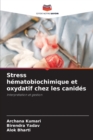 Image for Stress hematobiochimique et oxydatif chez les canides