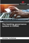 Image for The banking governance system in CEMAC