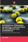 Image for Antibioticos Ribosome-targeting e mecanismos de resistencia aos antibioticos