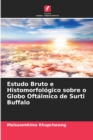 Image for Estudo Bruto e Histomorfologico sobre o Globo Oftalmico de Surti Buffalo