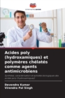 Image for Acides poly (hydroxamiques) et polymeres chelates comme agents antimicrobiens