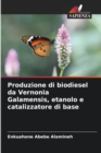 Image for Produzione di biodiesel da Vernonia Galamensis, etanolo e catalizzatore di base