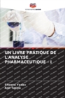 Image for Un Livre Pratique de l&#39;Analyse Pharmaceutique - I