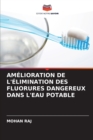 Image for Amelioration de l&#39;Elimination Des Fluorures Dangereux Dans l&#39;Eau Potable