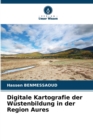 Image for Digitale Kartografie der Wustenbildung in der Region Aures