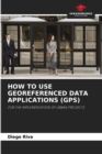 Image for How to Use Georeferenced Data Applications (Gps)