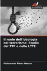 Image for Il ruolo dell&#39;ideologia nel terrorismo : Studio del TTP e delle LTTE