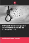 Image for O Papel da Ideologia no Terrorismo : Estudo do TTP e do LTTE