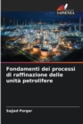 Image for Fondamenti dei processi di raffinazione delle unita petrolifere