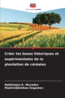 Image for Creer les bases theoriques et experimentales de la plantation de cereales
