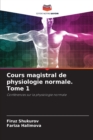 Image for Cours magistral de physiologie normale. Tome 1