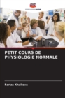 Image for Petit Cours de Physiologie Normale