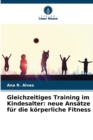Image for Gleichzeitiges Training im Kindesalter : neue Ansatze fur die korperliche Fitness
