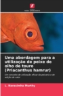 Image for Uma abordagem para a utilizacao de peixe de olho de touro (Priacanthus hamrur)